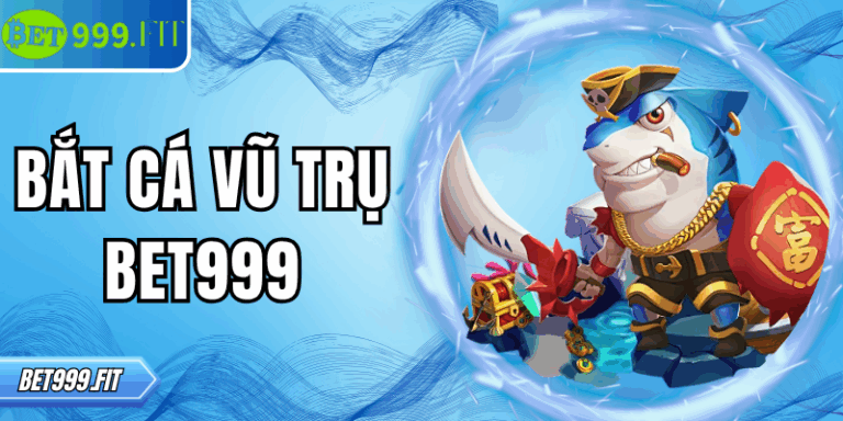 Bắt cá vũ trụ BET999 – Săn mồi đại dương sống động như thật