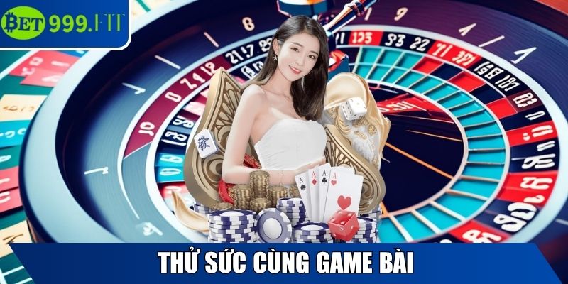 Thử sức cùng Game Bài