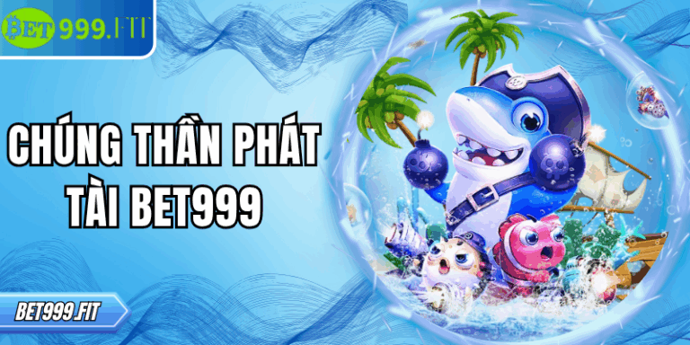 Khám phá sức hút bất tận từ Chúng Thần Phát Tài BET999