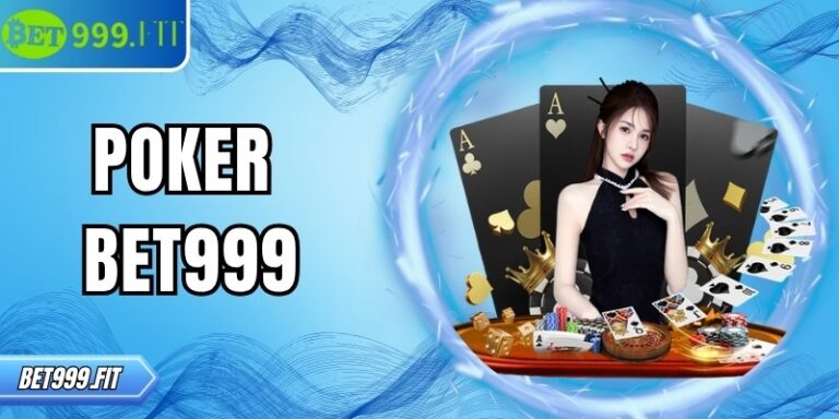 Poker BET999 trải nghiệm trò chơi bài đỉnh cao thắng lớn 6 Poker BET999 trải nghiệm trò chơi bài đỉnh cao thắng lớn