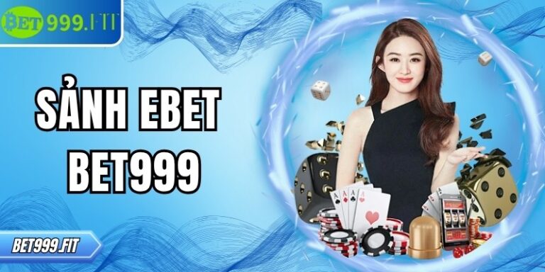 Khám phá sảnh EBET BET999 – Casino trực tuyến đỉnh cao 3 Khám phá sảnh EBET BET999 – Casino trực tuyến đỉnh cao